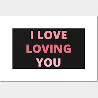 i love loving you Posters and Art